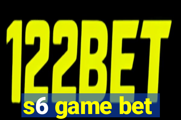 s6 game bet